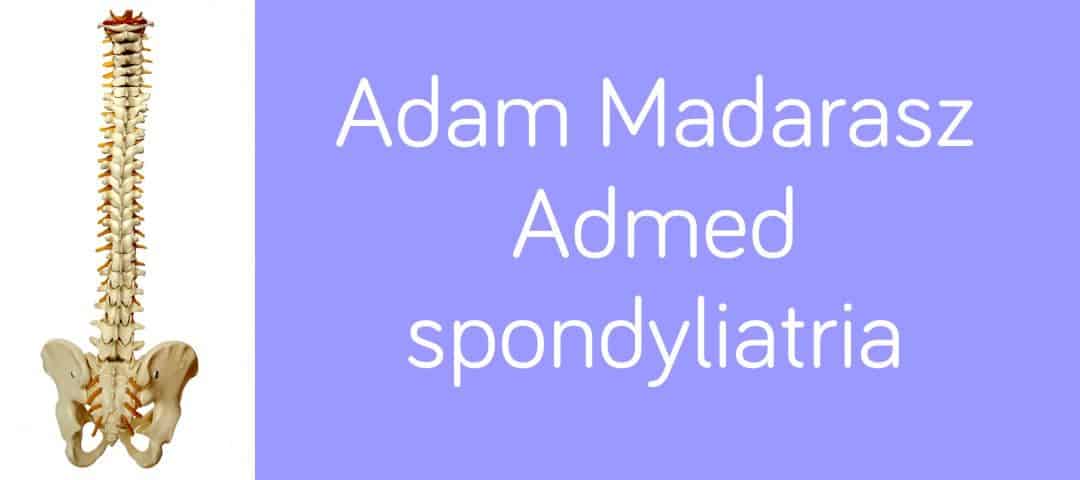 Adam Madarasz – spondyliatria – leczenie bólów kręgosłupa
